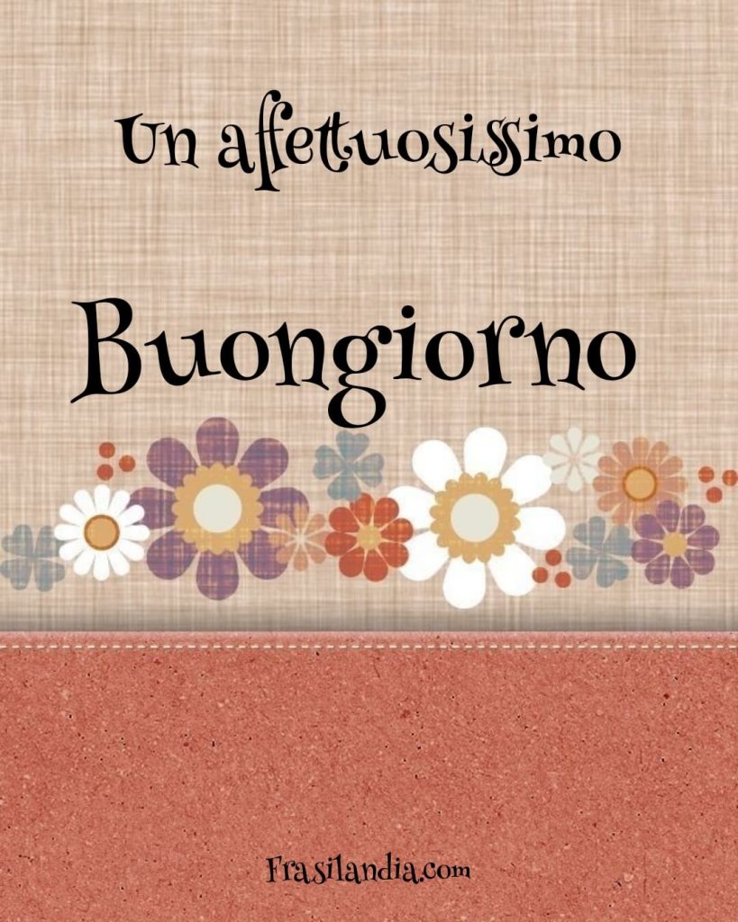 Un affettuosissimo buongiorno.