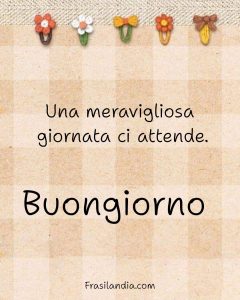Una meravigliosa giornata ci attende. Buongiorno
