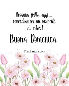 Nessuna fretta oggi... concediamoci un momento di relax! Buona Domenica