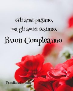 Gli anni passano, ma gli amici restano. Buon compleanno