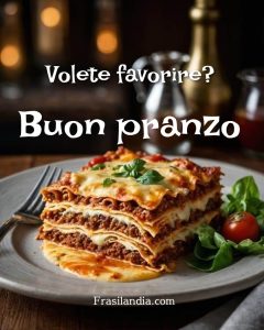 Volete favorire? Buon pranzo.