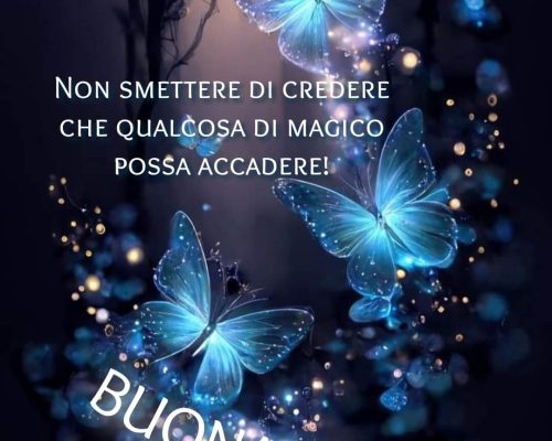Non smettere mai di credere che qualcosa di magico possa accadere. Buonanotte