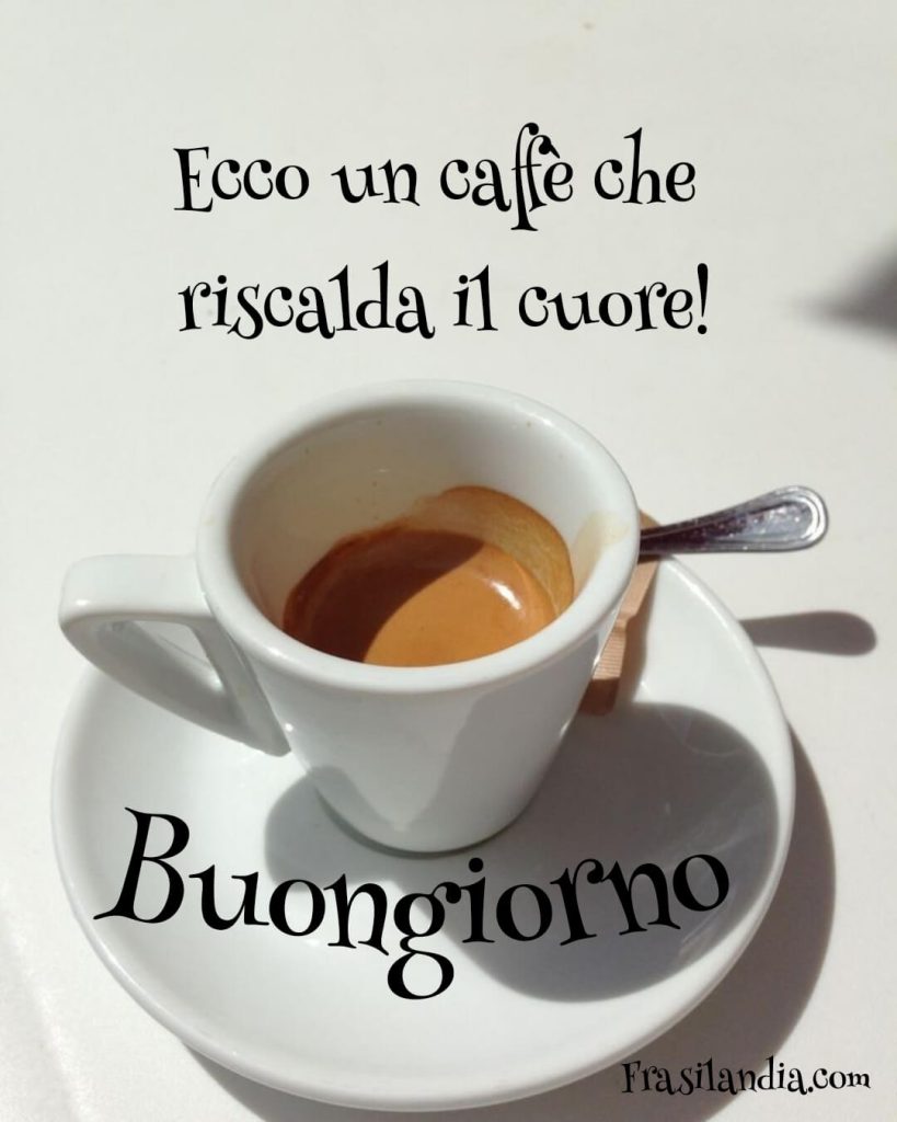 Ecco un caffè che riscalda il cuore. Buongiorno