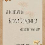 Vi meritate la buona domenica migliore che ci sia.
