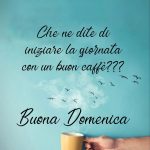 Che ne dite di iniziare la giornata con un buon caffè? Buona domenica