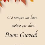 C'è sempre un buon motivo per dire buon Giovedì.