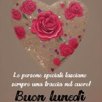 Le persone speciali lasciano sempre una traccia nel cuore! Buon lunedì