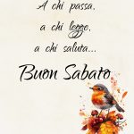 A chi passa, a chi legge, a chi saluta. Buon sabato.