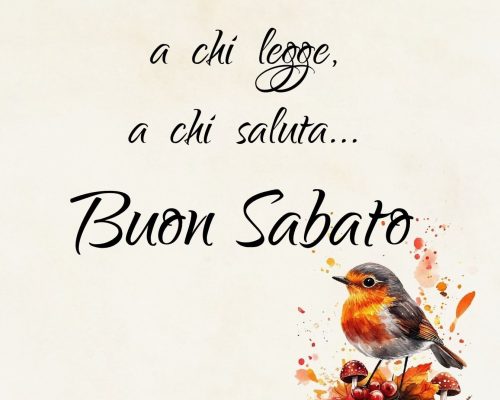 A chi passa, a chi legge, a chi saluta. Buon sabato.