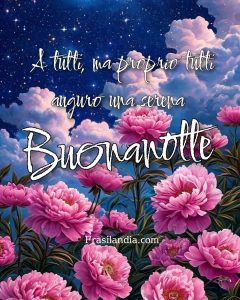 A tutti, ma proprio tutti... auguro una buonanotte.