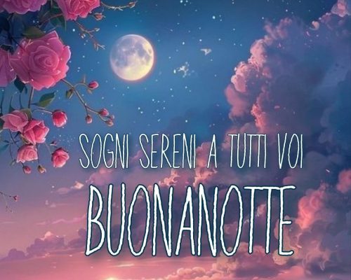 Sogni sereni a tutti voi. Buonanotte