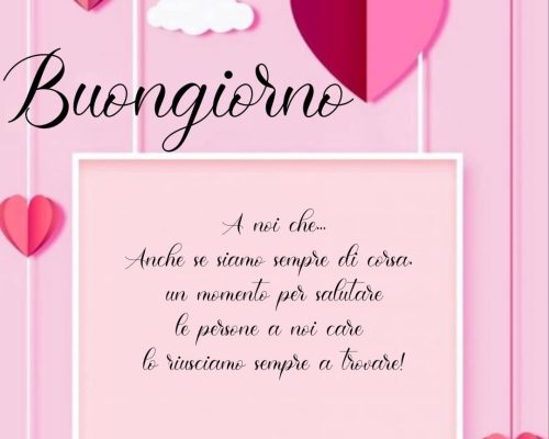 Buongiorno A noi che... Anche se siamo sempre di corsa, un momento per salutare le persone a noi care lo riusciamo sempre a trovare!