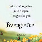 Fai un bel respiro e prova a essere il meglio che puoi Buongiorno