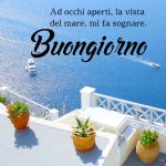 Ad occhi aperti, la vista del mare, mi fa sognare. Buongiorno
