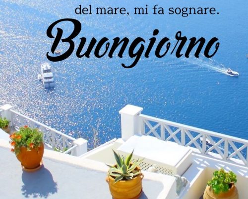 Ad occhi aperti, la vista del mare, mi fa sognare. Buongiorno