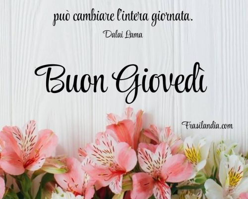 Un solo pensiero positivo al mattino può cambiare l'intera giornata. Buon giovedì