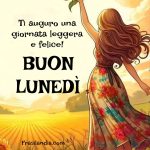 Ti auguro una giornata leggera e felice Buon Lunedì