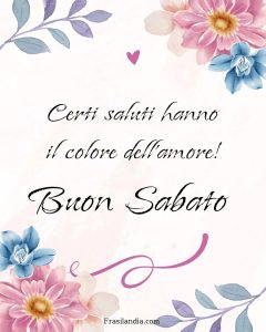 Certi saluti hanno il colore dell'amore. Buon sabato