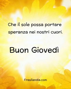 Che il sole possa portare speranza nei nostri cuori. Buon giovedì