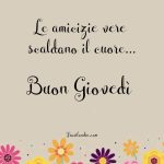 Le amicizie vere scaldano il cuore. Buon giovedì