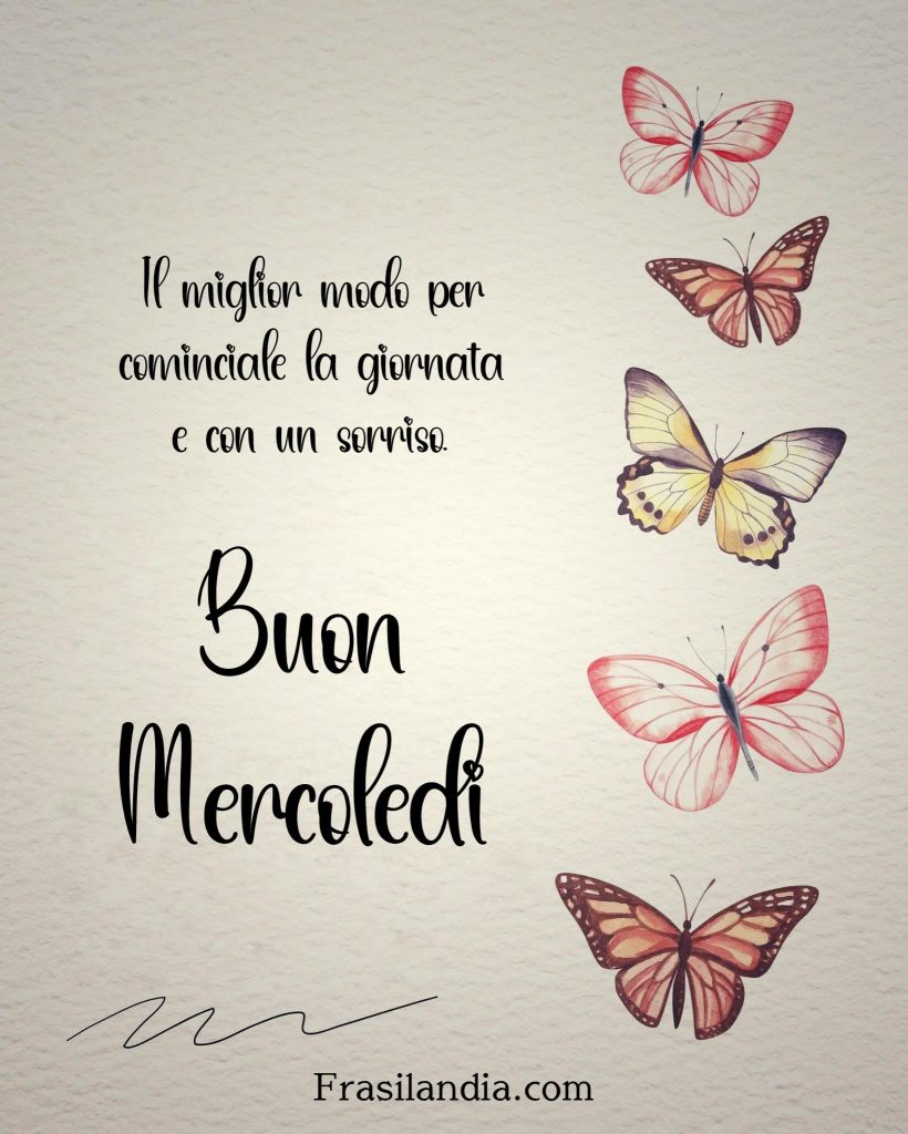 Il miglior modo per cominciale la giornata è con un sorriso. Buon Mercoledì