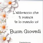 L'abbraccio che ti manca te lo mando io. Buon giovedì