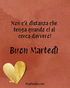 Non c'è distanza che tenga quando ci si cerca davvero. Buon martedì