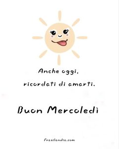 Anche oggi ricordati di amarti. Buon mercoledì